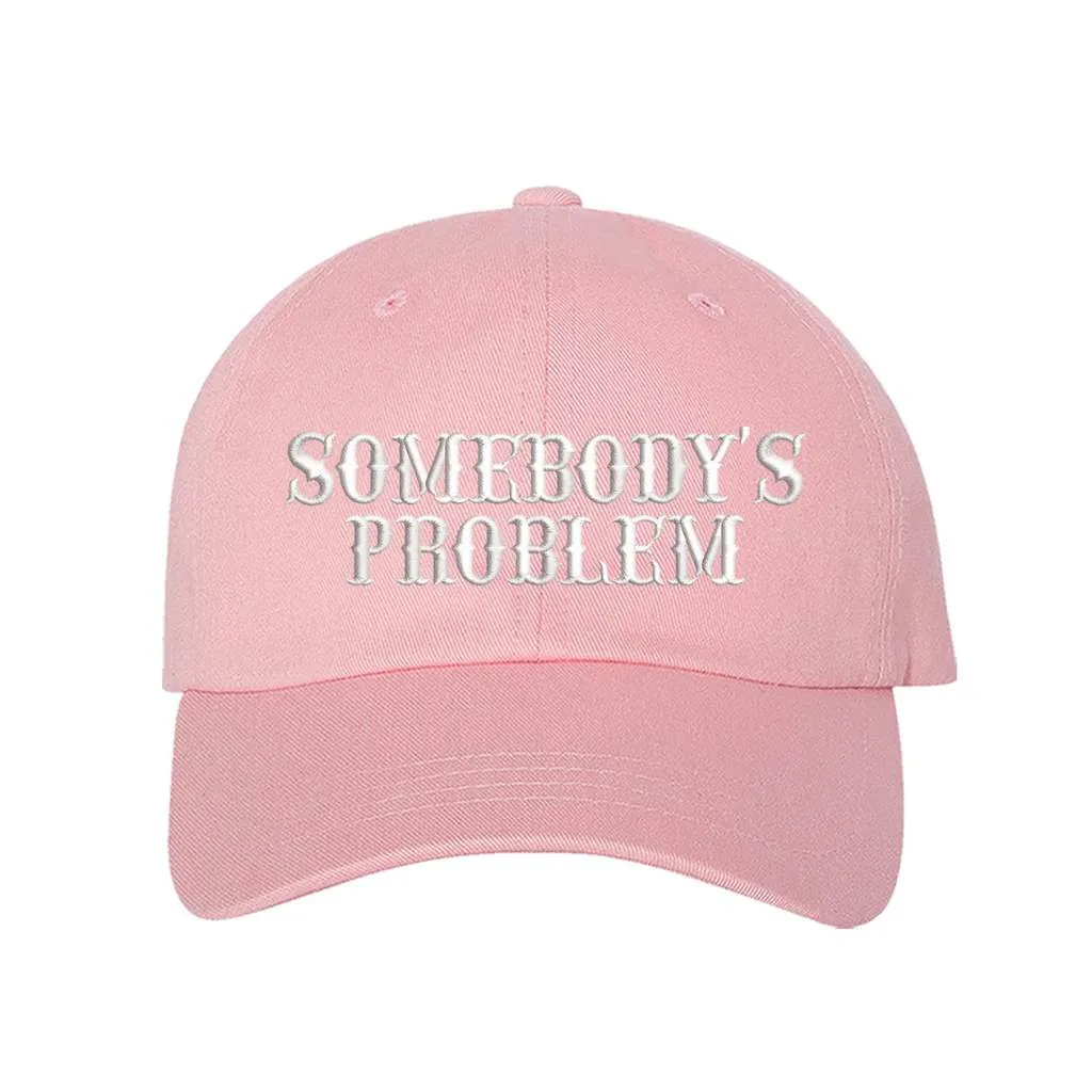 Somebody's Problem Baseball Hat