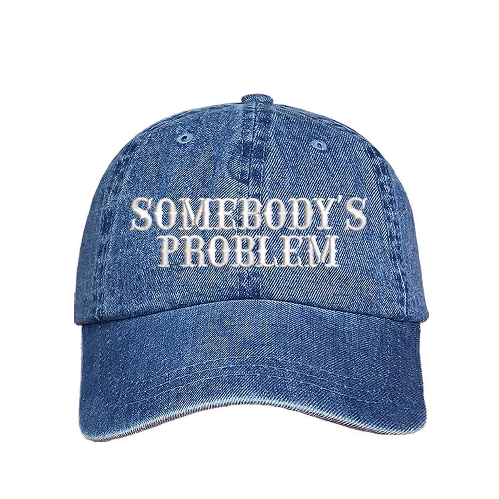 Somebody's Problem Baseball Hat