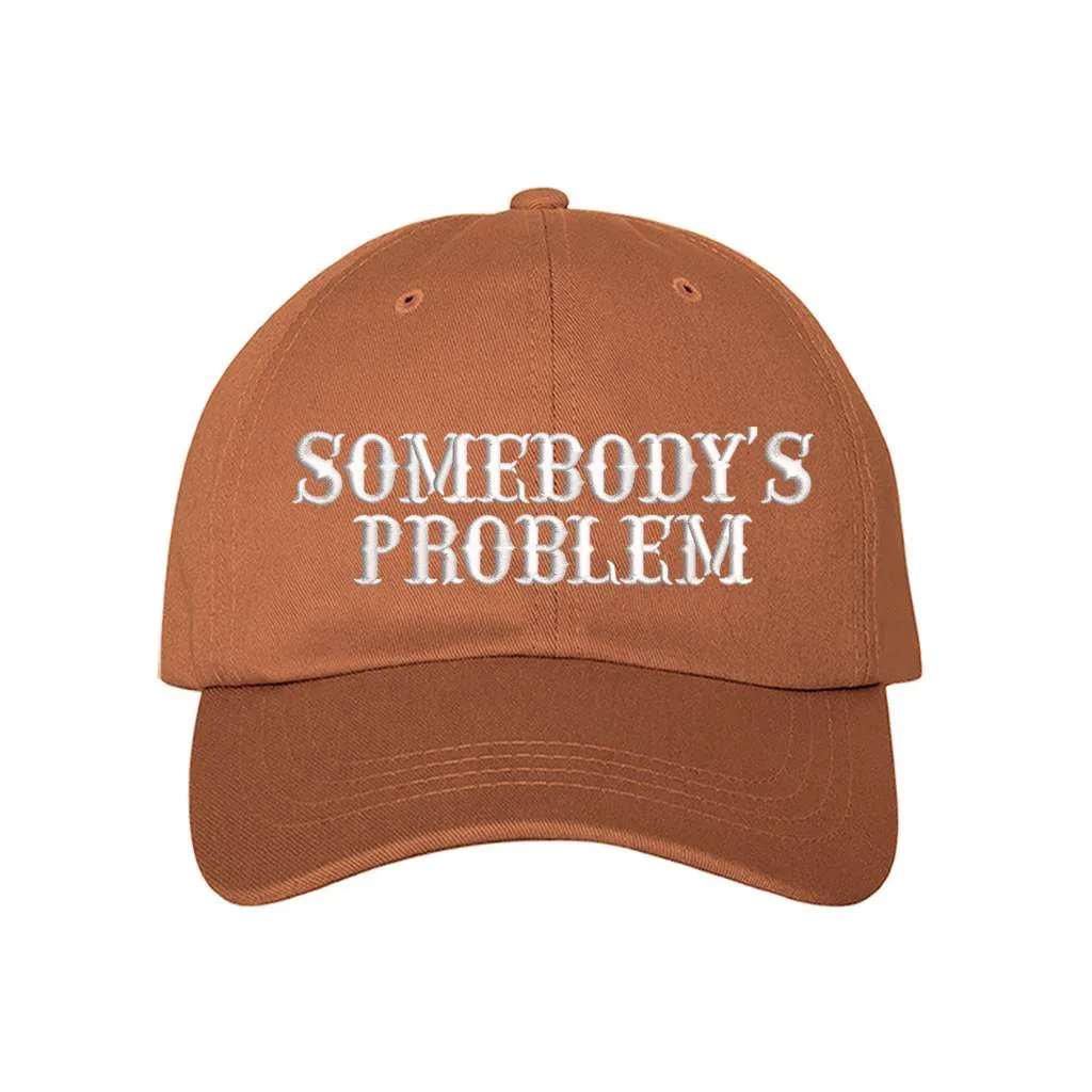 Somebody's Problem Baseball Hat