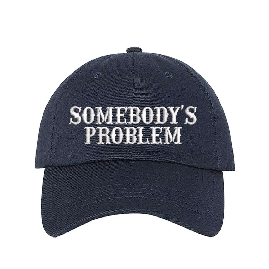 Somebody's Problem Baseball Hat